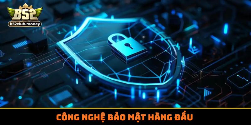 Công nghệ bảo mật hàng đầu